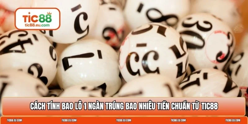 Bao lô 1 ngàn trúng bao nhiêu tiền