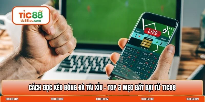 Cách đọc kèo bóng đá tài xỉu