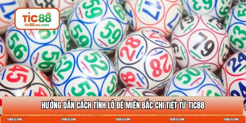 Cách tính lô đề miền Bắc