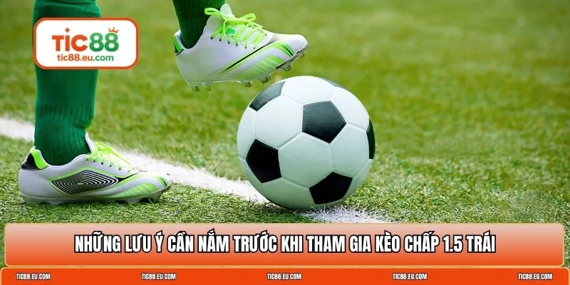 Chấp 1.5 trái là sao