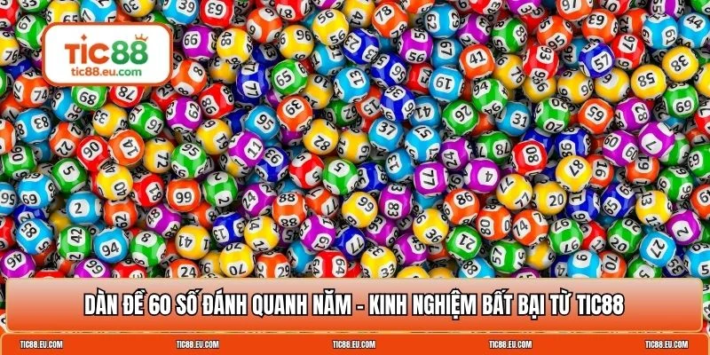 Dàn đề 60 số đánh quanh năm