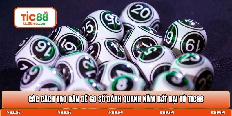 Dàn đề 60 số đánh quanh năm