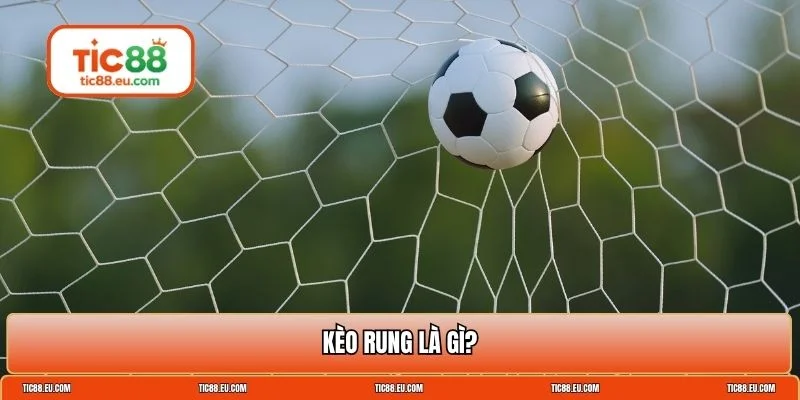 Kèo rung là gì